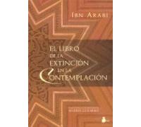 LIBRO DE LA EXTINCION EN LA CONTEMPLACION, EL | Ibn 'arabî