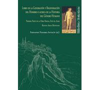 Libro de la generación y regeneración del hombre o acerca de la historia del género humano: Primera Parte de La Obra Magna, Esto Es, Alma: 1 (Bibliotheca Montaniana)