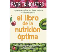 Libro de la nutrición óptima, el: La guía más completa, sencilla y actualizada de alimentación sana (Salud Natural/vida Positiva)