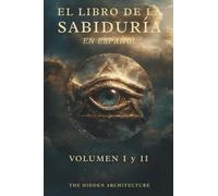 Libro de la Sabiduría en Español: Volumen 1 y 2. El Orden Oculto Detrás de Todas las Cosas