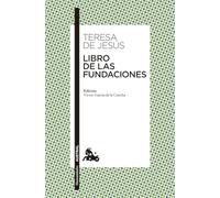 Libro de las Fundaciones: Edición a cargo de Víctor García de la Concha (Clásica)
