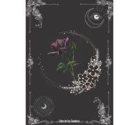 Libro de las Sombras y Grimorio de Brujas: Libro de Brujería en forma de Cuaderno en Blanco con precioso Interior Para Escribir Hechizos, Conjuros y ... de Magia Blanca (Libros de Brujería y magia)