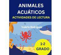 Libro de lectura para niños. Animales acuáticos.: Actividades de lectura 1 y 2 grado (Lecturas para Pequeños Científicos)