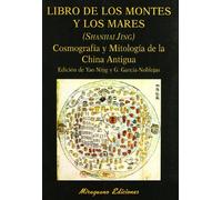 Libro de los Montes y los Mares. (Shanhai Jing). Cosmografía y Mitología de la China Antigua (Libros de los Malos Tiempos - Serie Mayor)