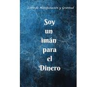 Libro de Manifestación y Gratitud: Cuaderno de Manifestación y abundancia 130 días de afirmaciones positivas y atracción financiera