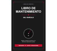 Libro de Mantenimiento del Vehículo: Registro de revisiones, ITV, kilómetros, reparaciones y gastos | Cuaderno completo con calendario de mantenimiento por kilómetros y glosario mecánico