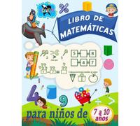 libro de matemáticas para niños de 7 a 10 años: Seguimiento de números, sumas, restas, signos, revisión, colorear, recordar, secuencias numéricas, ... formas y ejercicios para todo lo anterior.