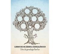 Libro De Mi Árbol Genealógico: Hasta 8 generaciones por completar - Para reencontrarse con sus raíces, antepasados y la historia de su familia