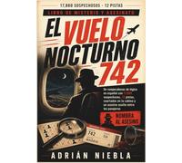 Libro de Misterio y Asesinato: El Vuelo Nocturno 742: Un rompecabezas de lógica en español con 17,880 sospechosos, 12 pistas, coartadas en la cabina y un asesino oculto entre los pasajeros