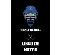 Libro de Notas - HOCKEY DE HIELO: Cuaderno a rellenar | Un diario con líneas perfectamente espaciadas para dejar mucho espacio para escribir | hockey ... con páginas rayadas compuesto de 120 páginas