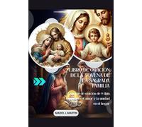LIBRO DE ORACIÓN DE LA NOVENA DE LA SAGRADA FAMILIA: Un viaje de oración de 9 días hacia la fe, el amor y la unidad en el hogar