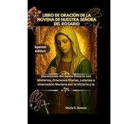 LIBRO DE ORACIÓN DE LA NOVENA DE NUESTRA SEÑORA DEL ROSARIO: Devociones del Santo Rosario con Misterios, Oraciones Diarias, Letanías e Intercesión Mariana por la Victoria y la Paz