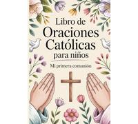 Libro de Oraciones Católicas para Niños.: Mi Primera Comunión