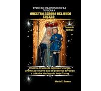 LIBRO DE ORACIONES DE LA NOVENA A NUESTRA SEÑORA DEL BUEN SUCESO: Historia, Oraciones católicas, letanías, promesas y nueve días de poderosa devoción a la Madre Mariana de Jesús Torres