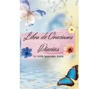 Libro de Oraciones Diarias : Tu Tiempo Devocional: Tu libro para tu tiempo de Intimidad con Dios