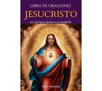 Libro De Oraciones Jesucristo: La luz que vence a la muerte! (Colección Santos y Místicos)