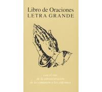 Libro De Oraciones, Letra Grande: Con El Rito De LA Administracion De LA Comunion a Los Engermos