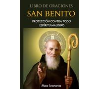 Libro De Oraciones San Benito: Protección Contra Todo Espíritu Maligno (Colección Santos y Místicos)