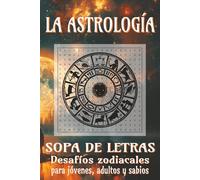 Libro de pasatiempos de astrología con sopas de letras: Más de 50 sopas estelares para cada signo del zodiaco