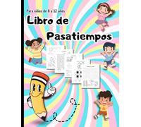 Libro de pasatiempos: Para niños de 8 a 12 años, contiene sopa de letras, laberintos, cuadros matemáticos y más...