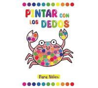 Libro De Pintar Con Los Dedos Para Niños: Sumérgete en un Mundo de Colores y Formas a Través de Este Libro Interactivo de Pintura con los Dedos, Especialmente Diseñado para Niños
