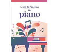 Libro de Práctica de Piano: Diario de 58 Semanas | Organice su Práctica | Siga su Progreso | Conviértete en un Mejor Pianista | Idea de Regalo