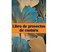 Libro de proyectos de costura: Rastreador de costura para llevar un registro de los proyectos de costura - regalo perfecto para los amantes de la costura