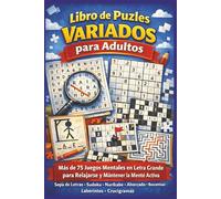 Libro de Puzles Variados para Adultos: 75 Juegos Mentales en Letra Grande para Relajarse y Mantener la Mente Activa Sopa de Letras · Sudoku · Nurikabe ... perfecto para vacaciones y tiempo libre