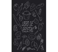 LIBRO DE RECETAS: Cuaderno De Recetas | En blanco para crear tus propios platos cuadernos receta | Espacio para 100 Recetas