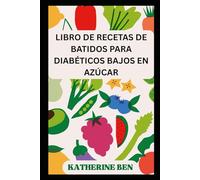 LIBRO DE RECETAS DE BATIDOS PARA DIABÉTICOS BAJOS EN AZÚCAR