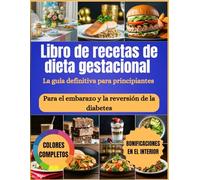 Libro de recetas de dieta gestacional: - Para el embarazo y la reversión de la diabetes