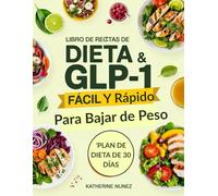 Libro de recetas de dieta GLP-1 fácil y rápido para bajar de peso: 15 Minutos, Ricas en Proteínas y Bajas en Azúcar para Acelerar el Metabolismo y Bajar de Peso