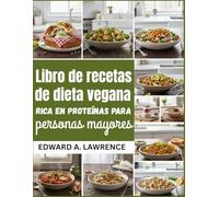 Libro de recetas de dieta vegana rica en proteínas para personas mayores