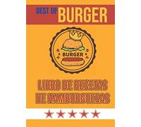 LIBRO DE RECETAS DE HAMBURGUESAS | BEST OF BURGER: Recoge todas sus deliciosas recetas de hamburguesas | libro de recetas para completar | 50 recetas | 2 páginas cada una