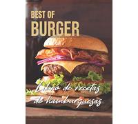 LIBRO DE RECETAS DE HAMBURGUESAS | BEST OF BURGER: Recoge todas sus deliciosas recetas de hamburguesas | libro de recetas para completar | 50 recetas | 2 páginas cada una