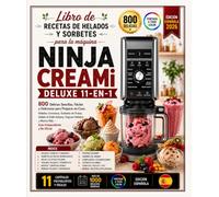 Libro de Recetas de Helados y Sorbetes para la Máquina Ninja CREAMi Deluxe 11-en-1: 800 postres sencillos, fáciles y deliciosos para preparar en casa: ... , yogures- Guía independiente y no oficial