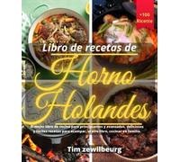 Libro de recetas de Horno Holandes El mejor libro de cocina para principiantes y avanzados, deliciosas y fáciles recetas para acampar, al aire libre, cocinar en familia.