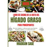 Libro de recetas de la dieta del hígado graso para principiantes: Recetas rápidas y sabrosas para una función hepática óptima y el control del peso