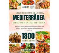 Libro de recetas de la dieta mediterránea de desintoxicación del cortisol: 1800 días de recetas mediterráneas con respaldo científico para reducir el ... Thrive: Healthy Recipes for Every Life Stage)