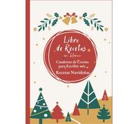 Libro de Recetas en Blanco: Cuaderno para Escribir Mis Recetas de Navidad y Nochebuena y Año Nuevo con Índice y Espacio para Aplicar Fotos Idea de Regalo para los Amantes de la Comida y la Cocina