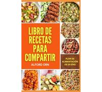 LIBRO DE RECETAS PARA COMPARTIR: Recetas clásicas y modernas saludables en una sola olla para impresionar a tu familia y deslumbrar a tus invitados