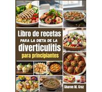 Libro de recetas para la dieta de la diverticulitis para principiantes