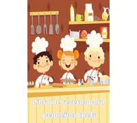 Libro de recetas para pequeños chefs: Recetario en blanco para futuros maestros de la cocina | Un viaje culinario para niños y niñas que quieran ... | Ideal para aprender y experimentar