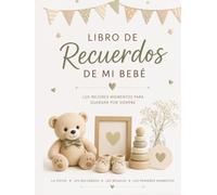 Libro de Recuerdos de mi Bebé: Baby shower y revelación del sexo, nacimiento, primeros momentos, bautismo y mucho más...