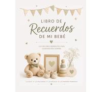 Libro de Recuerdos de mi Bebé: Baby shower y revelación del sexo, nacimiento, primeros momentos, bautismo y mucho más...