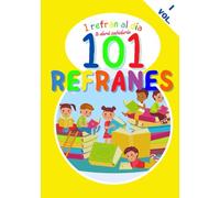 Libro de refranes para niños: Volumen I, 101 refranes explicados y con ilustraciones en color , un refrán al día te dará sabiduría