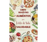 Libro de Registro de Alimentos para Estilo de Vida Saludable: Controle Lo Que Come (Edición Española) (Spanish Edition)