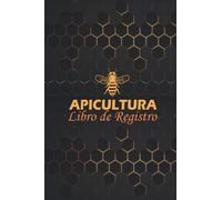 Libro De Registro De Apicultura: Cuaderno de apicultura para el seguimiento de la inspección de abejas, la cría de reinas y la salud de la colmena.