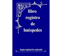 Libro de Registro de Huéspedes: Para Registrar La Llegada De Los Clientes A Las Unidades De Alojamiento Turístico (Según legislación aplicable)