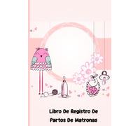 Libro de registro de partos de matronas: Cuaderno para todas las trabajadoras biológicas